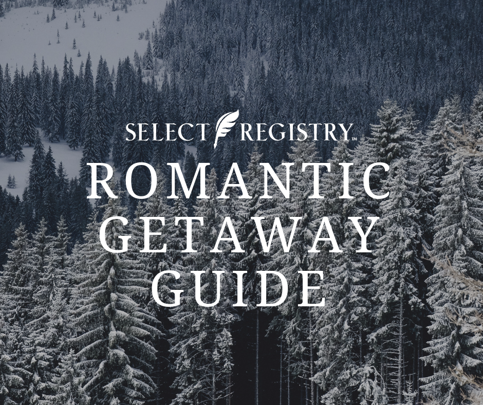 photo of winter trees on a mountain text reads select registry romantic getaway guide